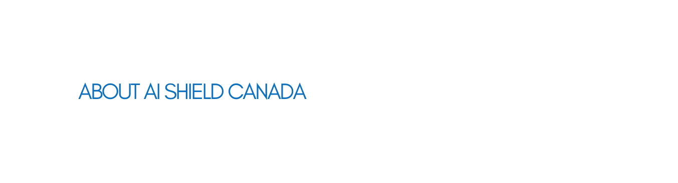 ABOUT AI SHIELD CANADA